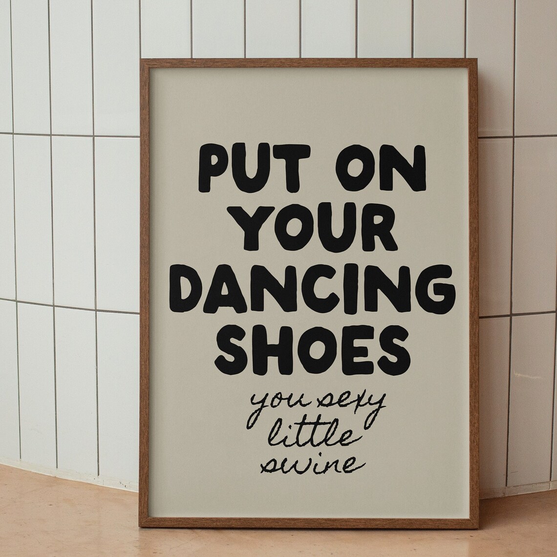 Put On Your Dancing Shoes You Sexy Little Swine Retro Quote Poster