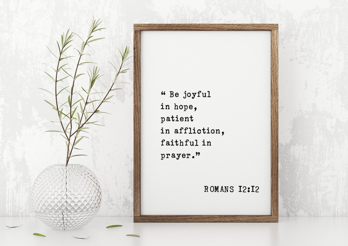 Romans 12 Be Joyful In Hope Patient In Affliction Faithful In Prayer Poster - Image 3