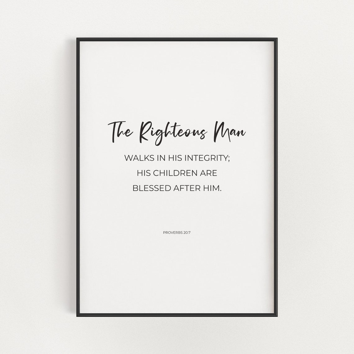 The Righteous Man Proverbs 20:7 Script Minimalist Dad Gift Poster