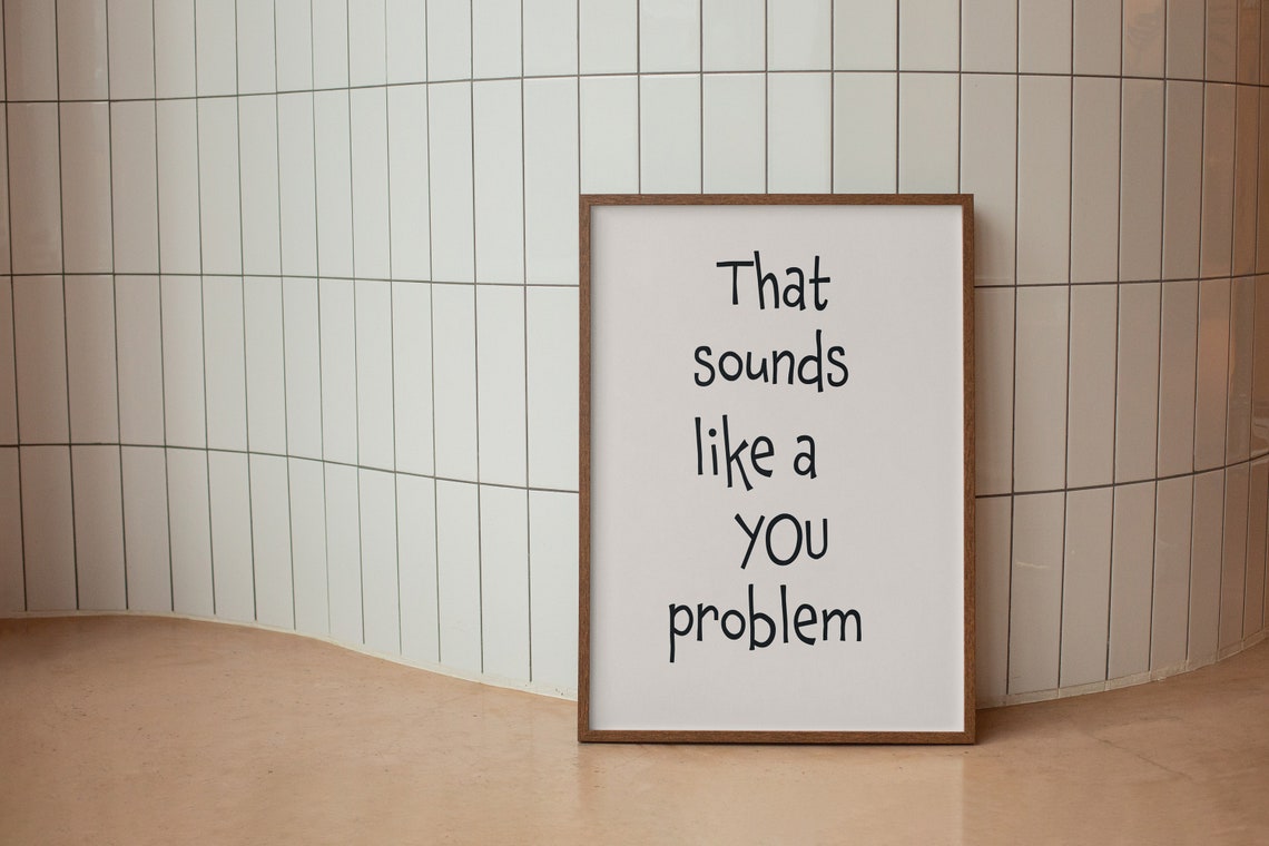 That Sounds Like a You Problem Sassy Handwritten Quote Poster - Image 2