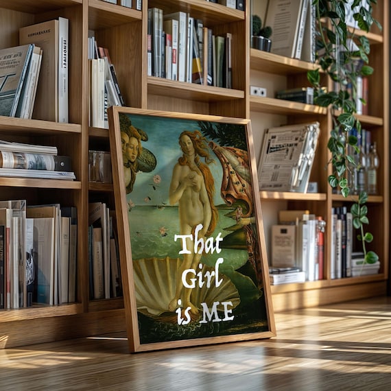 Botticelli Birth Of Venus That Girl Is Me Feminist Art Print
