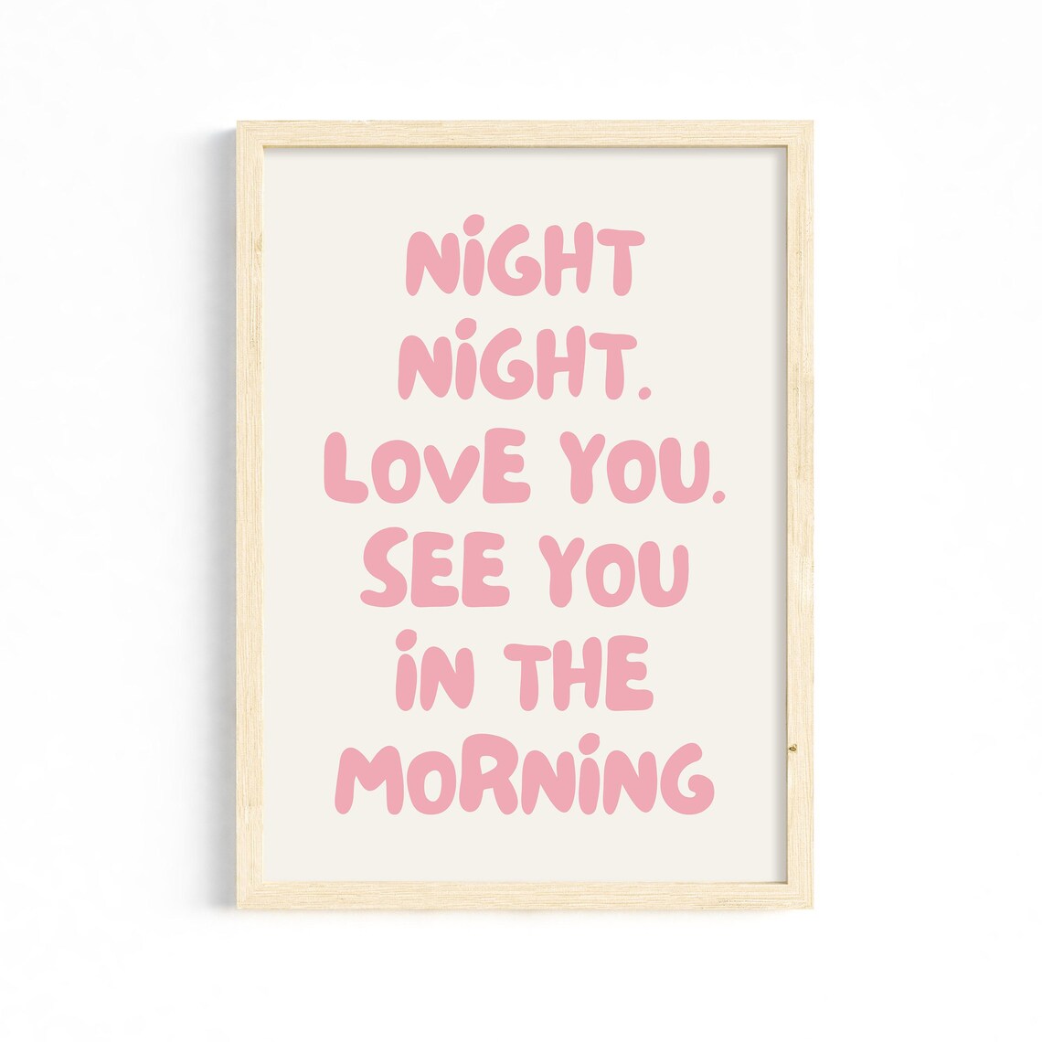 Night Night Love You See You In The Morning Pink Quote Poster