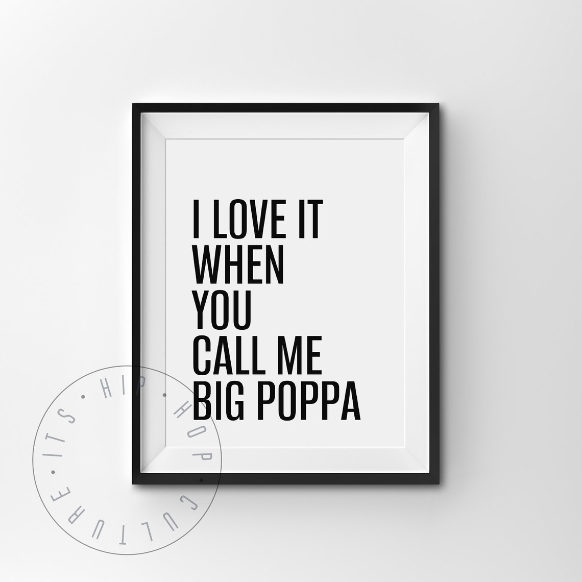 I Love It When You Call Me Big Poppa Notorious B.I.G. Poster - Image 4