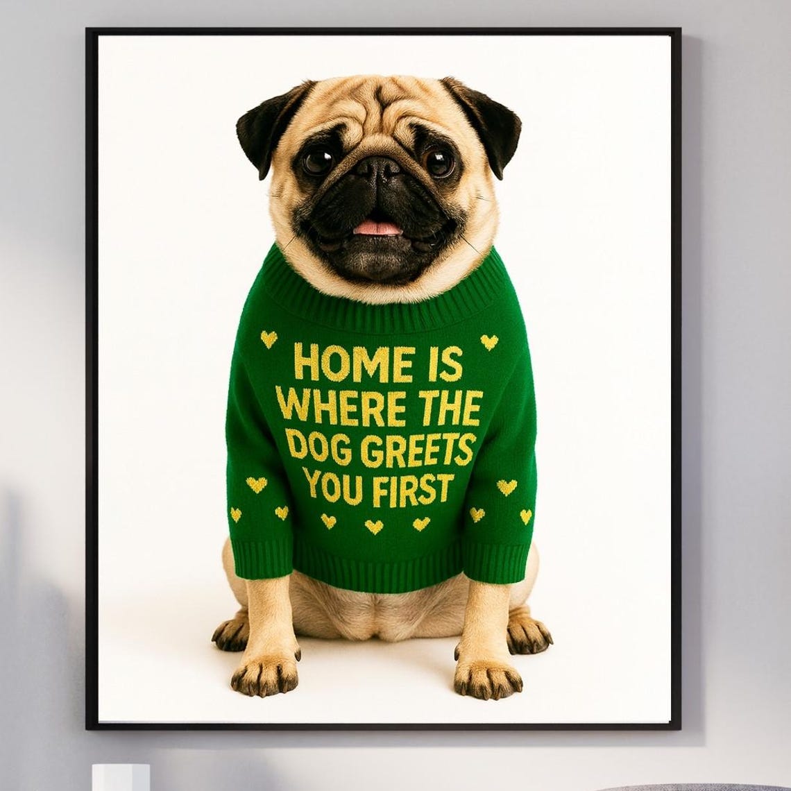 Fawn Pug Green Sweater Poster Home Is Where The Dog Greets You
