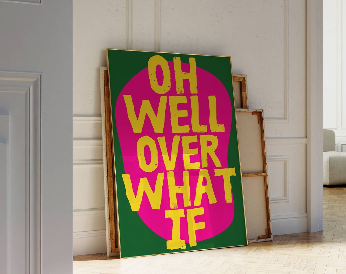 Oh Well Over What If Maximalist Typography Bold Color Poster