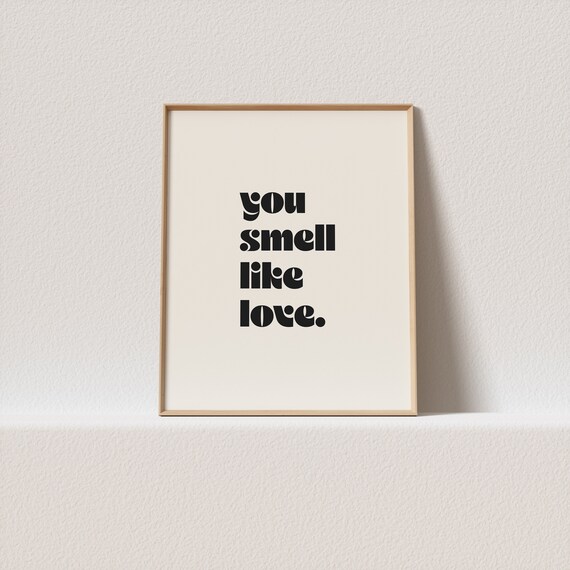 Retro Art Print You Smell Like Love Stunning Minimal Typography A Must Have For Your Gallery Wall A Click Away To Be Yours Forever