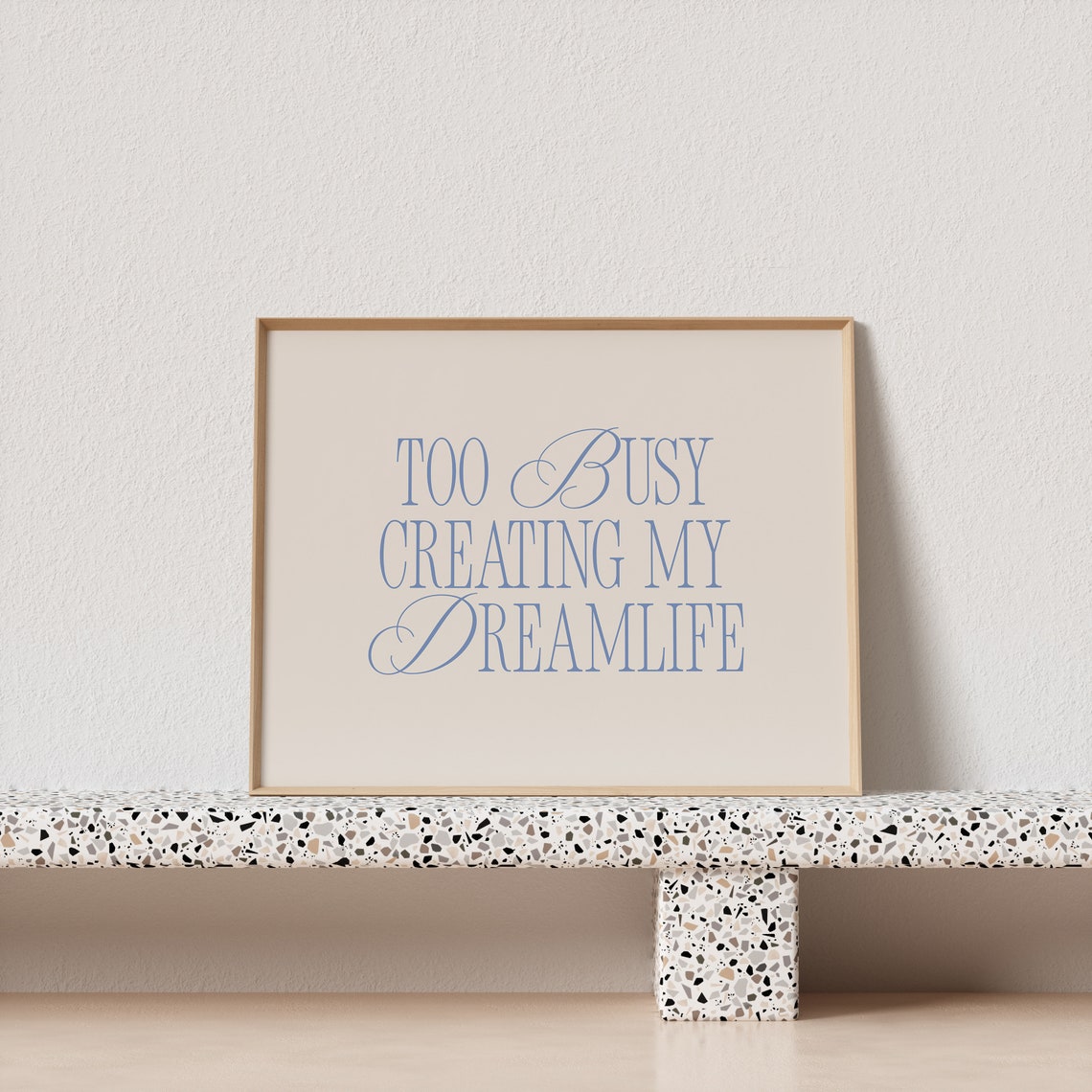 Too Busy Creating My Dream Life Blue Serif Script Cream Poster - Image 4