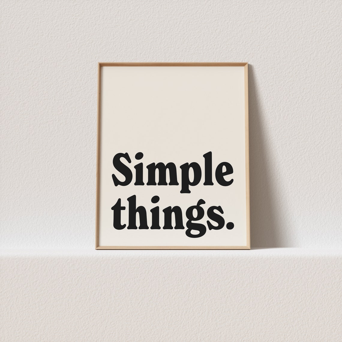 Simple Things Minimal Serif Quote Poster for Slow Living Homes