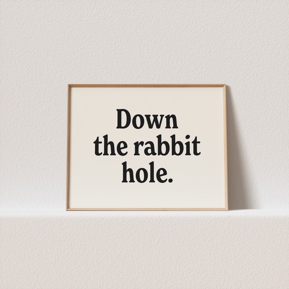 Down The Rabbit Hole Typography Poster Cream Horizontal Serif Style