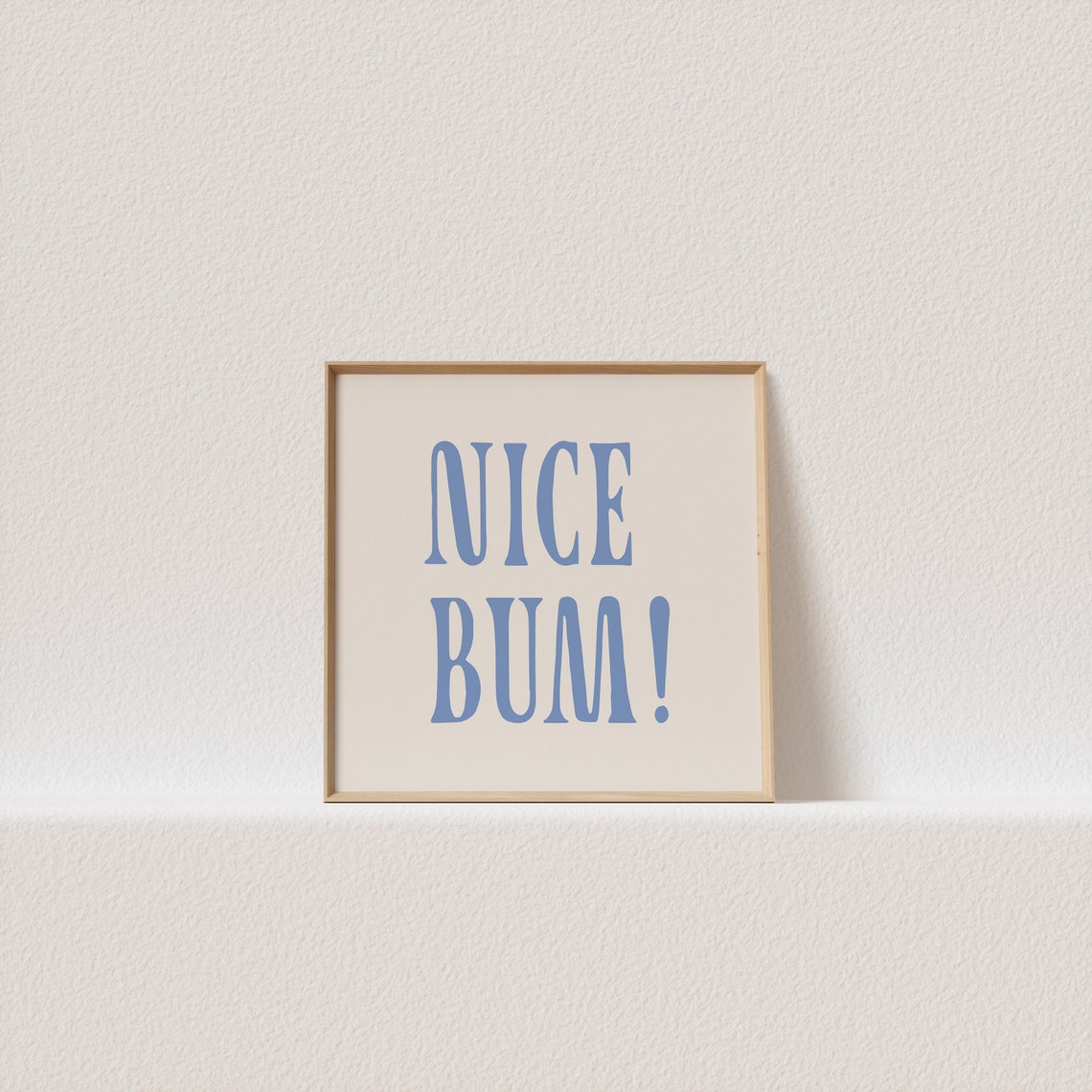 Nice Bum Cheeky Blue Serif Caps Beige Funny Bathroom Quote Wall Art