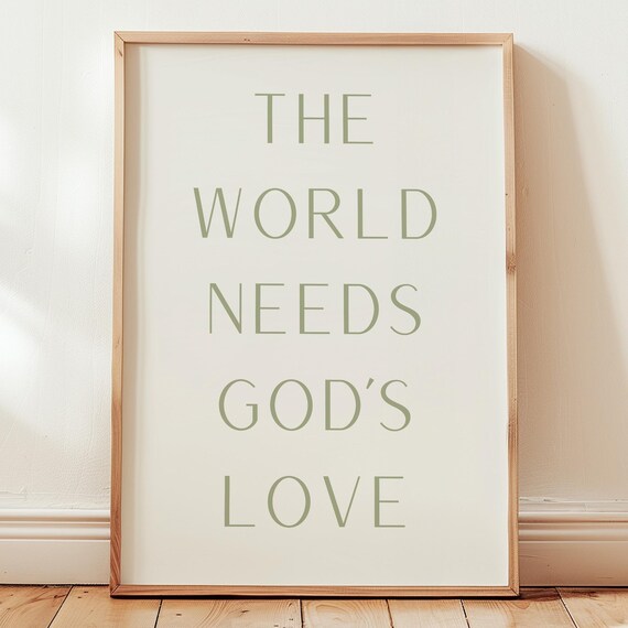 The World Needs Gods Love Minimalist Sage Typography Art Poster