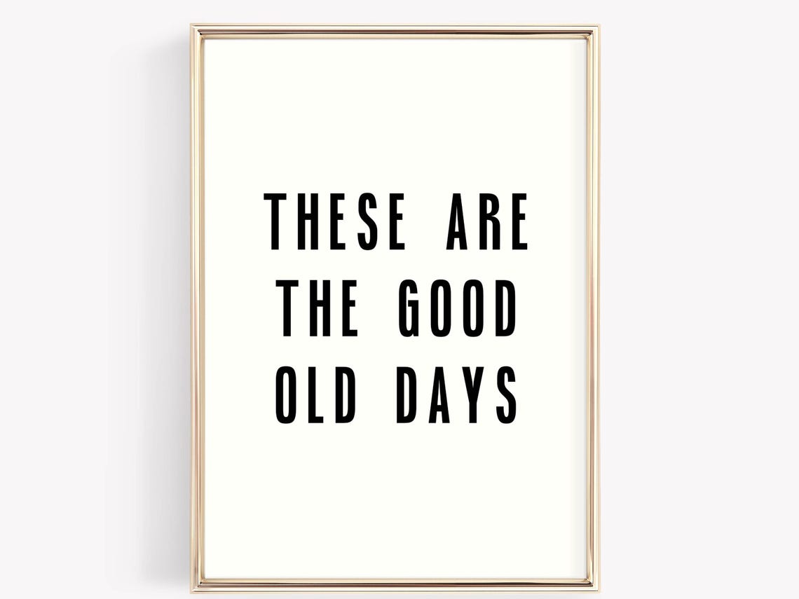 These Are The Good Old Days Minimalist Black And White Poster - Image 2