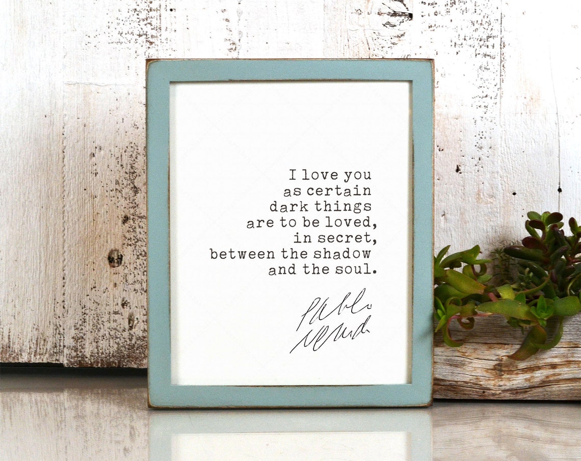 Pablo Neruda Love Sonnet XVII I Love You In Secret Quote Print Poster - Image 4