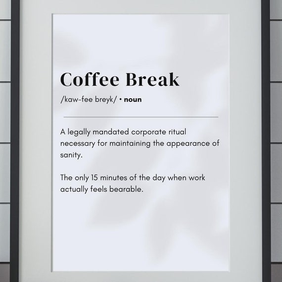 Coffee Break Definition Dictionary Art Funny Office Decor Coffee Lover Gift Oddly Relatable Quote Wall Art