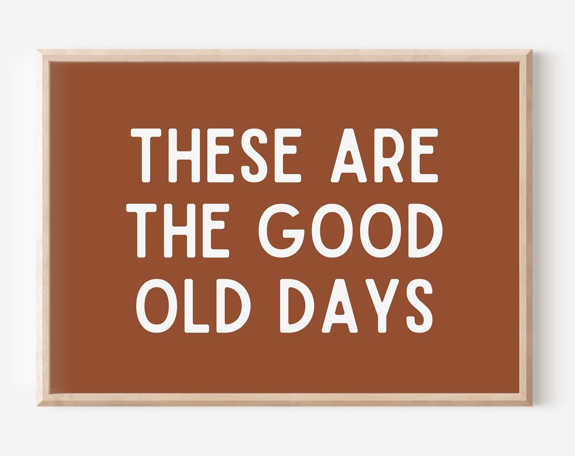 These Are The Good Old Days Rust Quote Boho Nursery Wall Poster
