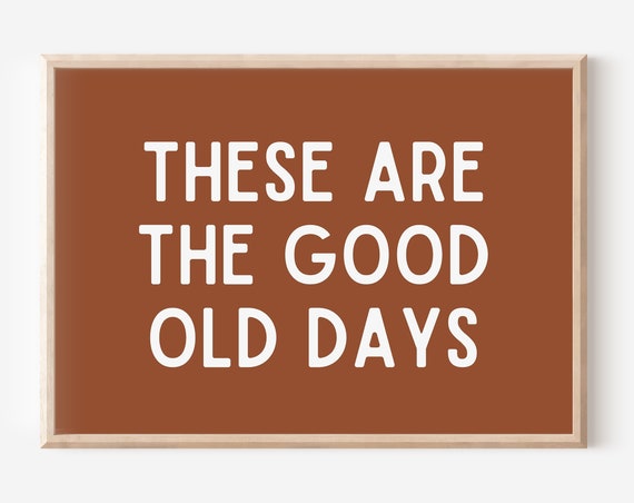 These Are The Good Old Days Boho Nursery Modern Boys Room Sign Girls Neutral Kids Playroom