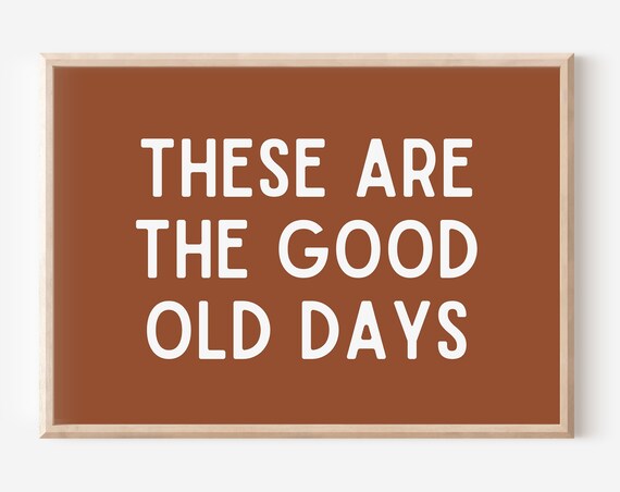 These Are The Good Old Days Rust Quote Boho Nursery Wall Poster