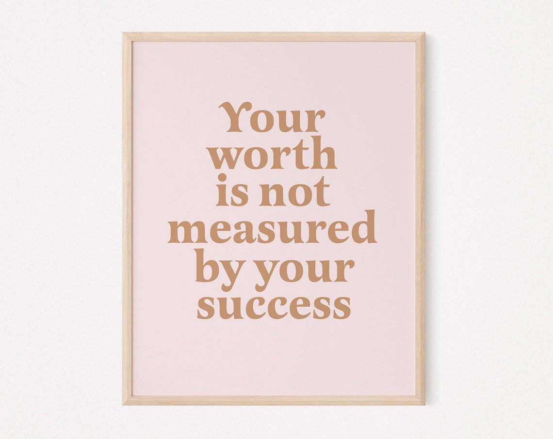 Your Worth Is Not Measured By Success Self Affirmation Print Care Confidence Empowerment