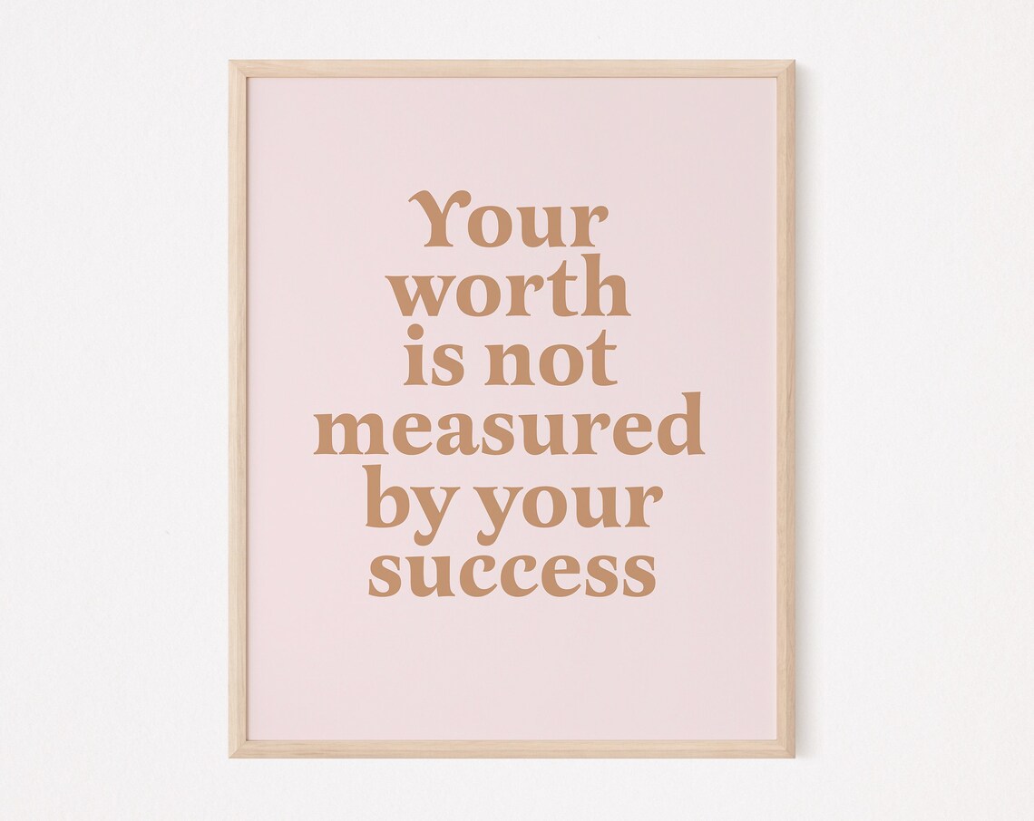 Your Worth Is Not Measured By Your Success Affirmation Quote Poster