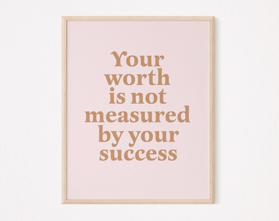 Your Worth Is Not Measured By Your Success Affirmation Quote Poster