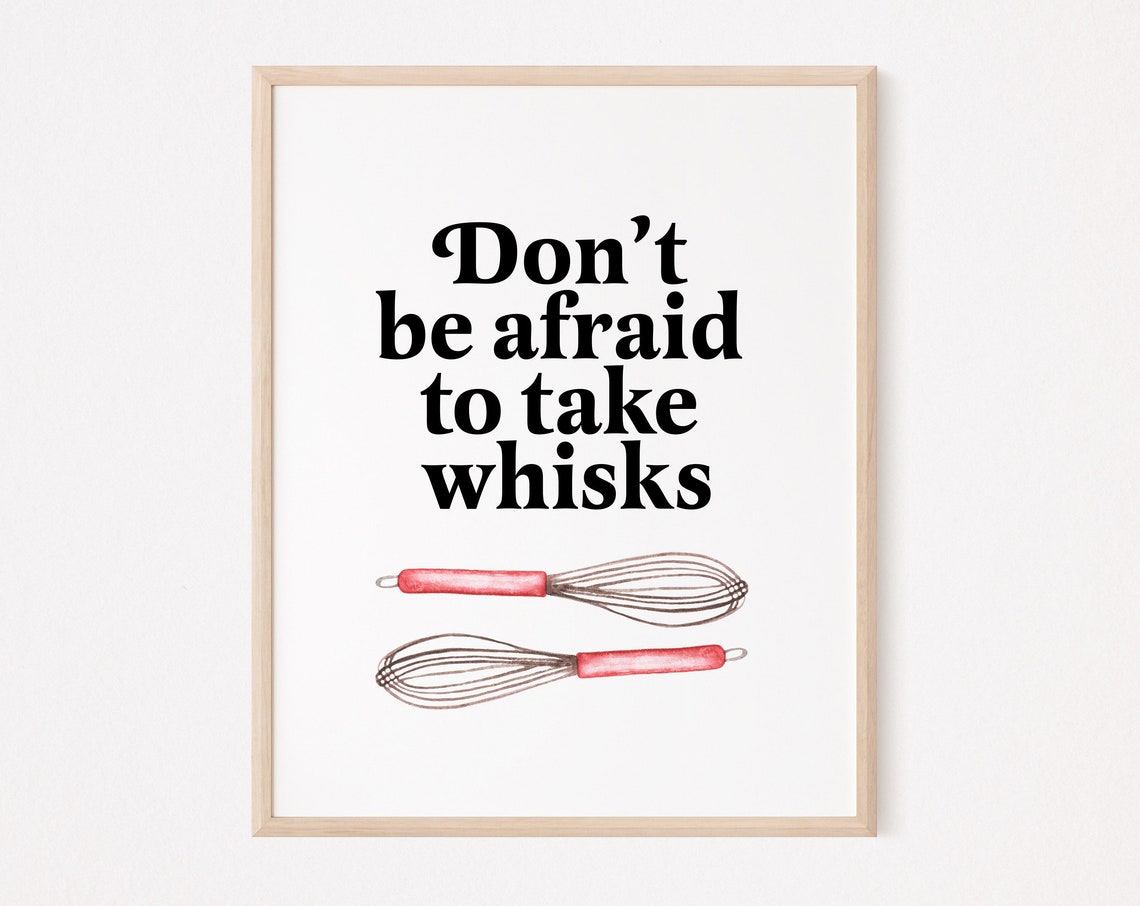 Don't Be Afraid to Take Whisks Funny Pun Kitchen Baking Decor Poster