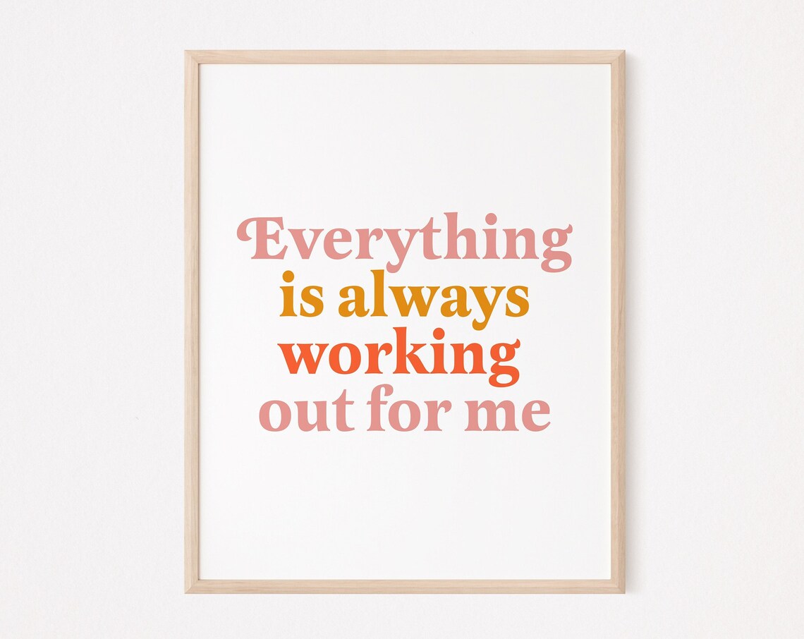 Everything Is Always Working Out For Me Mantra Art Print