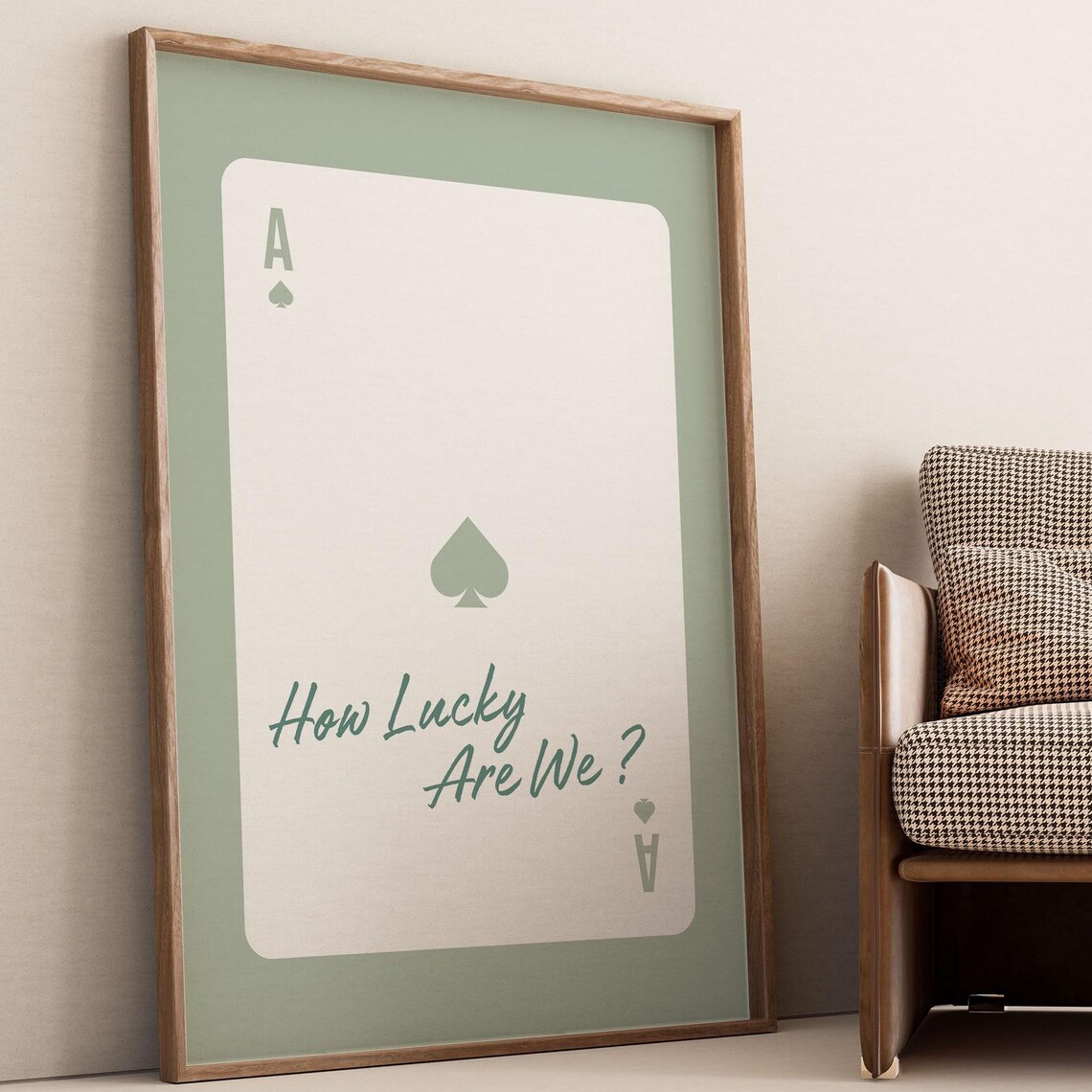 Ace Of Spades How Lucky Are We Sage Green Funny Quote Poster