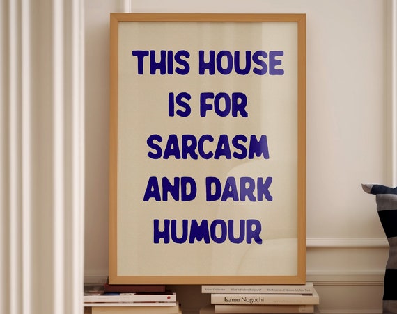 This House Is for Sarcasm and Dark Humour Funny Navy Quote Poster