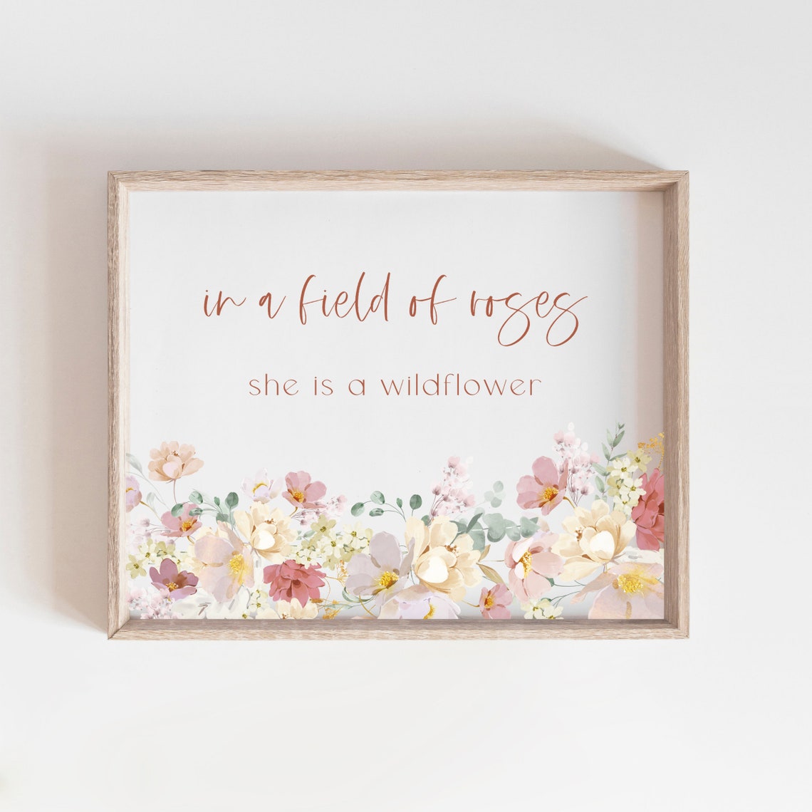 In a Field of Roses She Is a Wildflower Floral Quote Art Poster