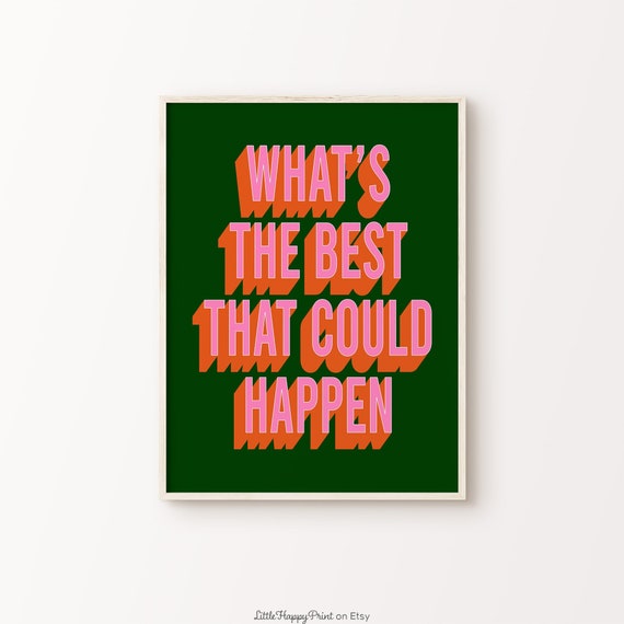 Whats The Best That Could Happen Print Pink Orange Green Funky Positive Inspirational Quote Typography Home Decor Instant Download