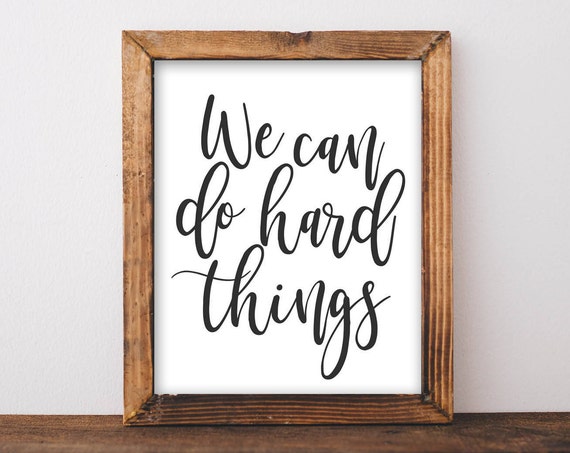 We Can Do Hard Things Rustic Quote Art Print
