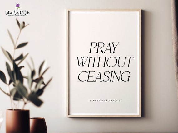 1 Thessalonians 5 17 Rejoice Always Pray Without Ceasing Modern Christian Art Prayer Room Decor Prayer Bible Verse Wall Art