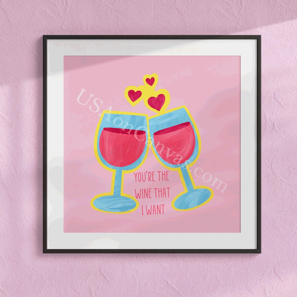 You're the Wine That I Want Pun with Clinking Glasses Poster