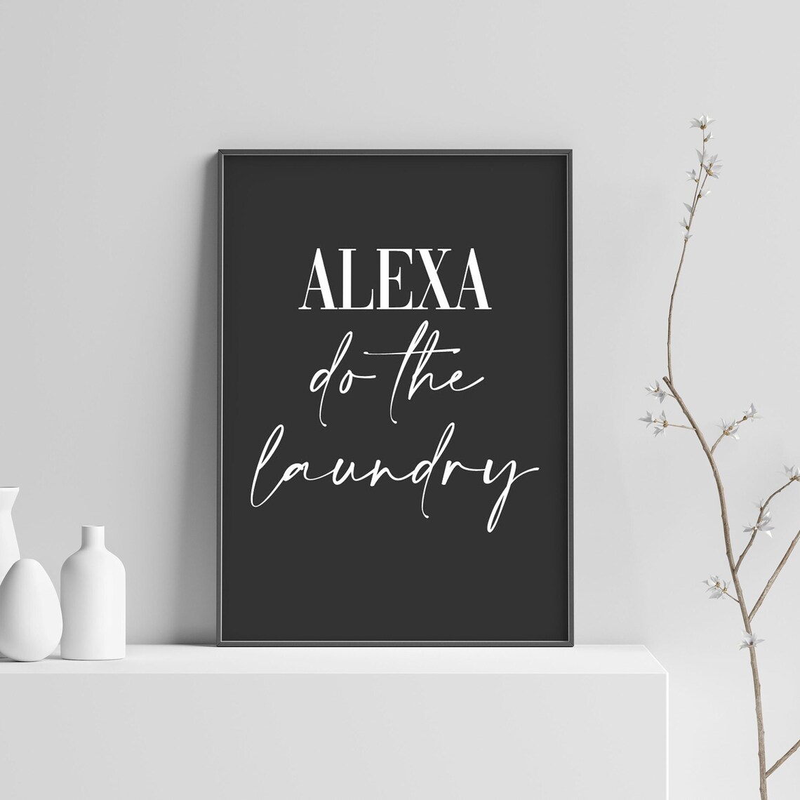 Alexa Do The Laundry Housewarming Gift Art Print