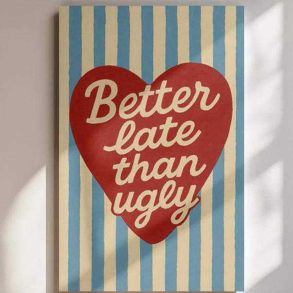 Trendy Heart Wall Art Print Better Late Than Ugly Poster Funny Quote Modern Artwork Home Decor