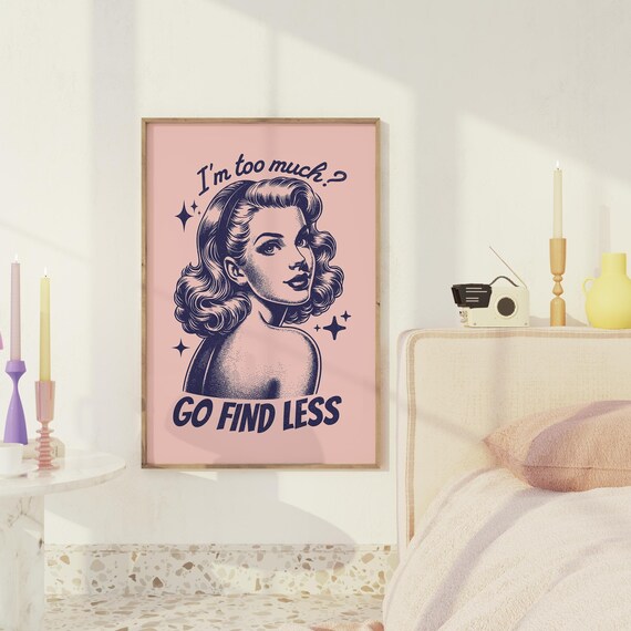 Im Too Much Go Find Less Sassy Retro Pin Up Girl Quote Poster
