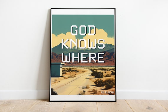 Ed Ruscha God Knows Where Poster Phrase And Saying Art Print Exhibition Poster Print Ed Ruscha Prints Minimalist Wall Art