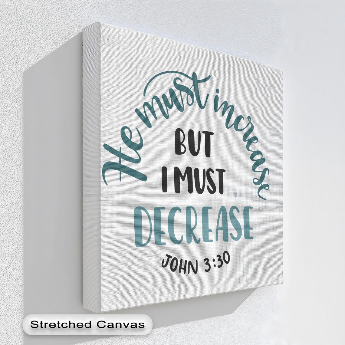 He Must Increase I Must Decrease John 3:30 Scripture Quote Poster