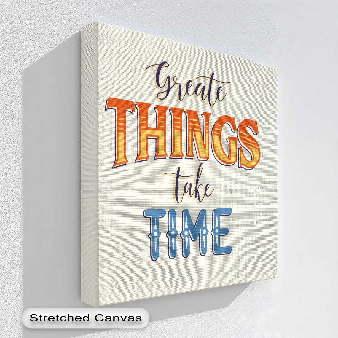Greate Things Take Time Retro Orange Blue Typography Canvas Poster