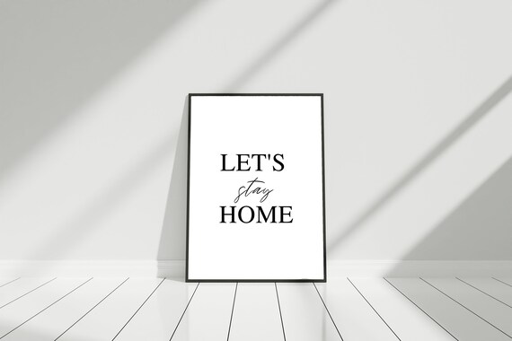 Lets Stay Home Print Poster Print Wall Art Home Decor Print Print Typography Print Minimal Modern Home Decor Home And Living