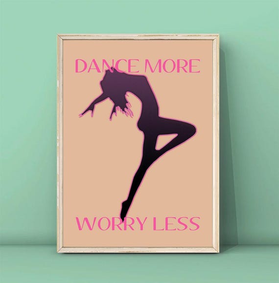 Pink And Beige Dance More Worry Less Poster Dance Wall Art Quote Poster Dancing Girl Print Cute Dance Art Bedroom Wall Art