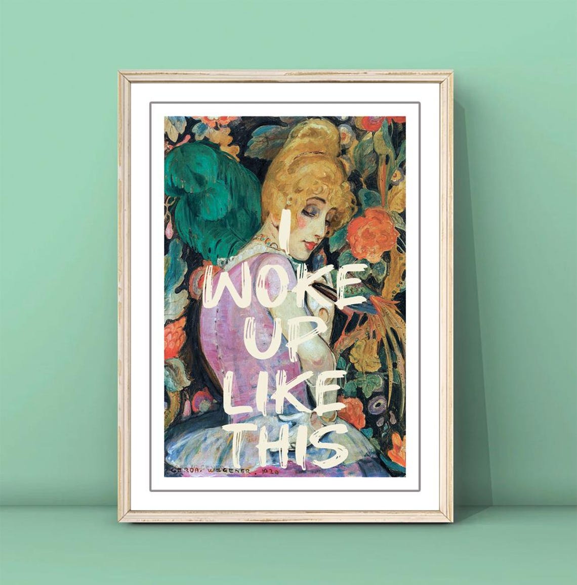 Gerda Wegener I Woke Up Like This 1929 Portrait Quote Poster