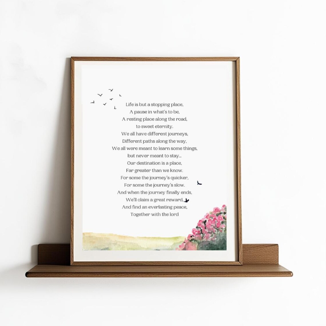 Life Is But A Stopping Place Poem With Watercolor Flowers Print