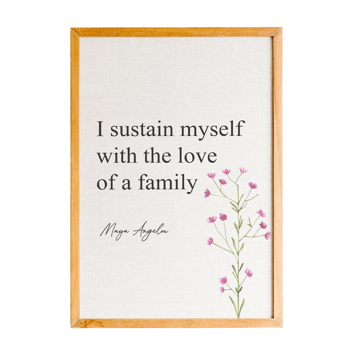 I Sustain Myself With The Love Of A Family Motivational Prints Home Decor Art Inspirational Gifts Wall Art Print Quote