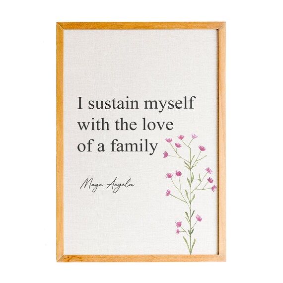 Maya Angelou I Sustain Myself Family Love Quote Floral Poster