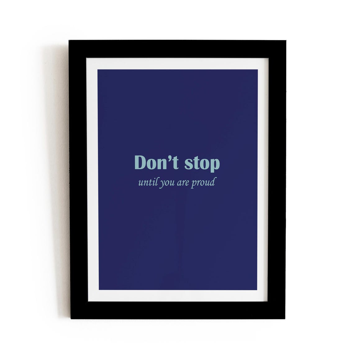 Don't Stop Until You Are Proud Navy Minimalist Quote Art Poster