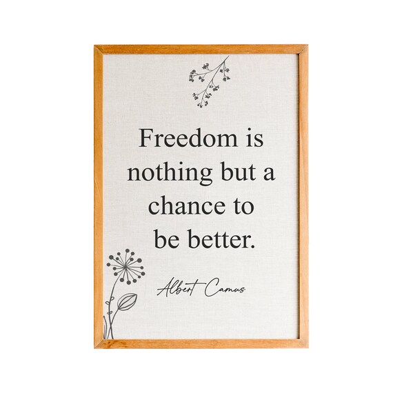 Albert Camus Freedom Is Nothing But a Chance to Be Better Quote Poster