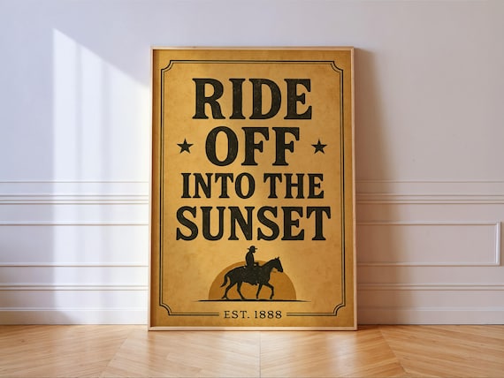 Ride Off Into The Sunset Est 1888 Rustic Cowboy Sign Quote Poster