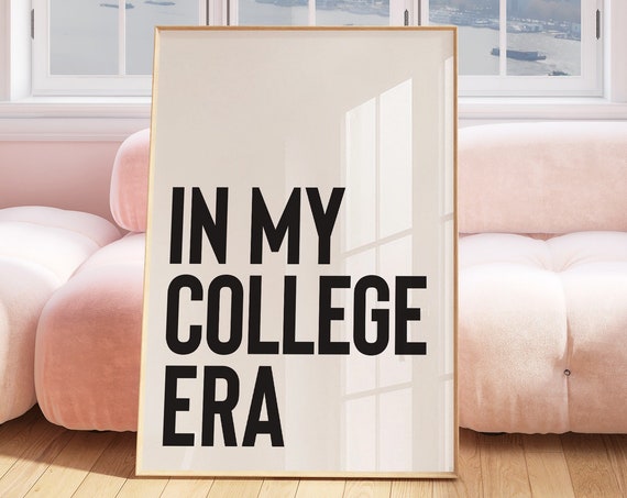 Bold In My College Era Typography Poster for Trendy Dorm Room Decor