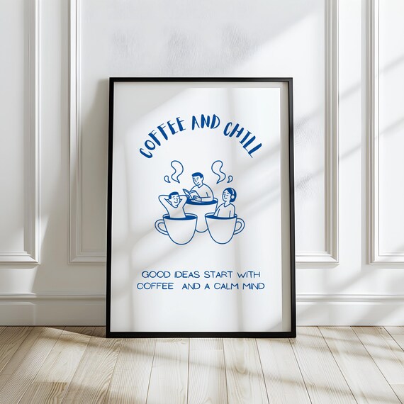 Coffee and Chill Good Ideas Start With Coffee Blue Quote Wall Poster